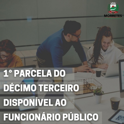 Prefeitura de Morretes efetua a primeira parcela do décimo terceiro ao funcionário público, visando fomentar a economia 