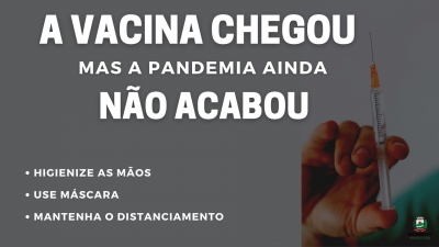 Campanha: A Vacina Chegou, mas a Pandemia Ainda não Acabou